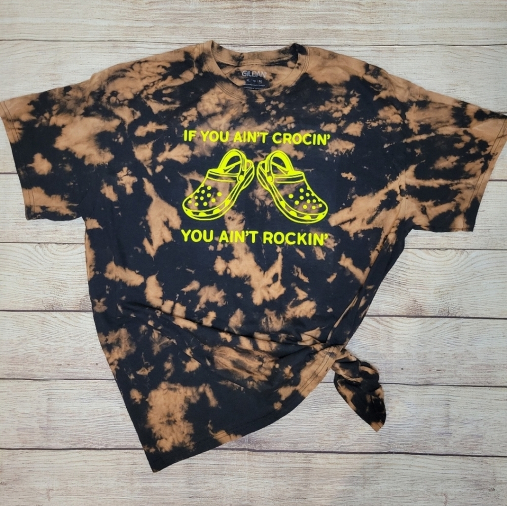 If you ain't crocin' you ain't rockin' bleached tie dyed graphic tee shirt